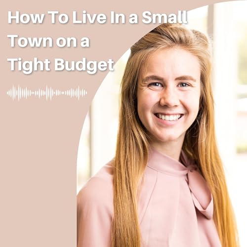 How To Live In A Small Town and Manage a Tight Budget