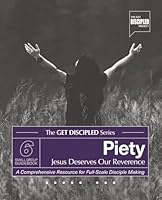 Piety: Jesus Deserves Our Reverence (The Get DISCIPLED Series) 1736220284 Book Cover