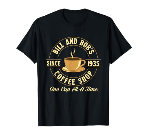 Bill y Bob's Coffee Shop - Sobriety Anniversary Sober AA Camiseta