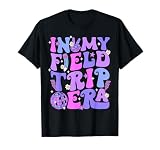Funny In My Field Trip Era Fun Day Field Day Teacher Student T-Shirt