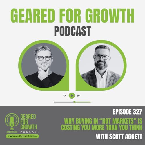 Ep. 327: Why Buying in "Hot Markets" is Costing You More Than You Think with Scott Aggett