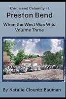 Crime and Calamity at Preston Bend: When The West Was Wild Volume 3 1790555396 Book Cover
