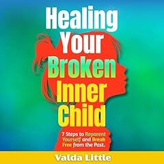 Healing Your Broken Inner Child Audiolibro Por Valda Little arte de portada