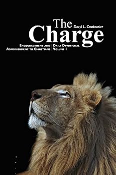 Paperback The Charge: Encouragement and Admonishment to Christians: Daily Devotional Volume 1 Book