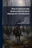 Polychronicon Ranulphi Higden Monachi Cestrensis (Latin Edition)