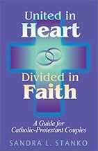 United in Heart, Divided in Faith: A Guide for Catholic-Protestant Couples