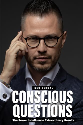 CONSCIOUS QUESTIONS: The Power to Influence Extraordinary Results