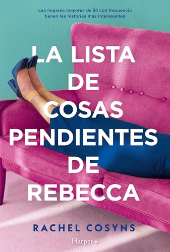 La lista de cosas pendientes de Rebecca: Una comedia emotiva e inspiracional (Spanish Edition)