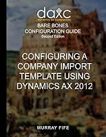 Configuring a Company Import Template Using Dynamics Ax 2012 1518898548 Book Cover