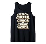 I Run On Coffee Chaos Curse Words Funny Mom Gift Tank Top