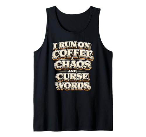 I Run On Coffee Chaos Curse Words Funny Mom Gift Tank Top