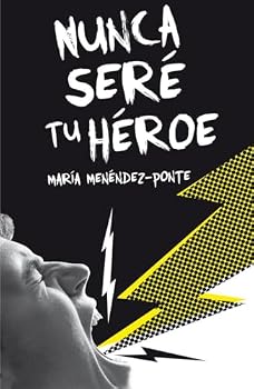 Nunca Sere Tu Heroe - Book #1 of the Nunca seré tu héroe
