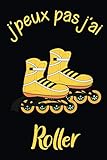  J\'peux pas j\'ai Roller: Carnet de notes pour sportifs et sportives passionné(e)s  120 pages lignées  Format 15,2 x 22,9 cm  Cadeau insolite et amusant