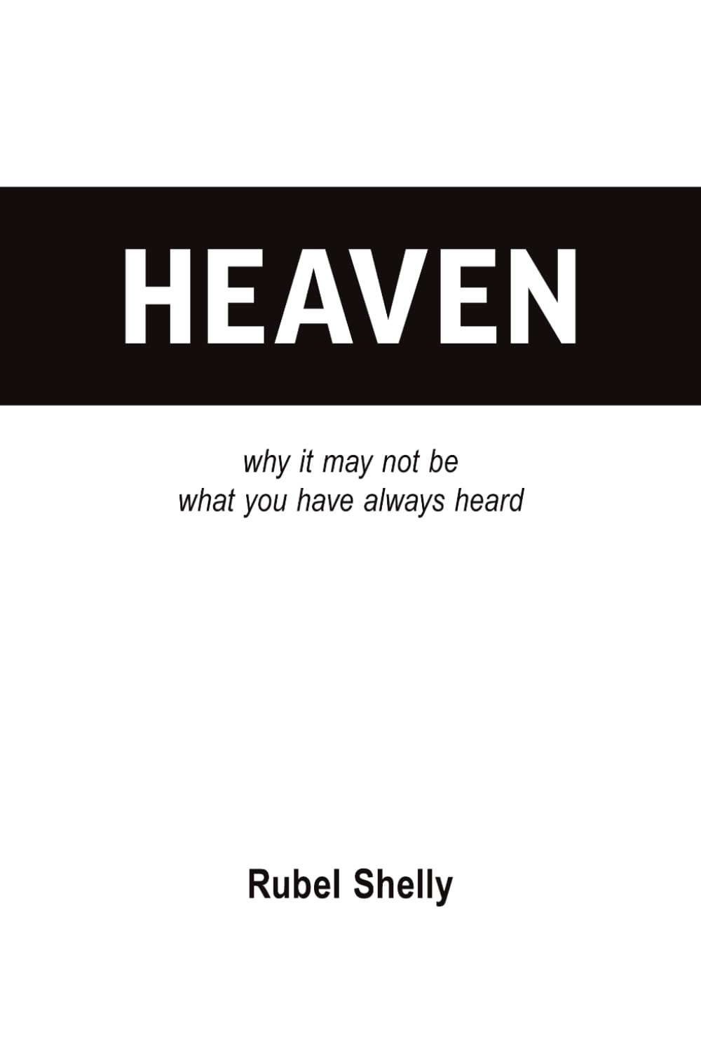 Heaven: why it may not be what you have always heard