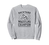 Backyard Wrestling Champ für Wrestle und Grappling Fighters Sweatshirt