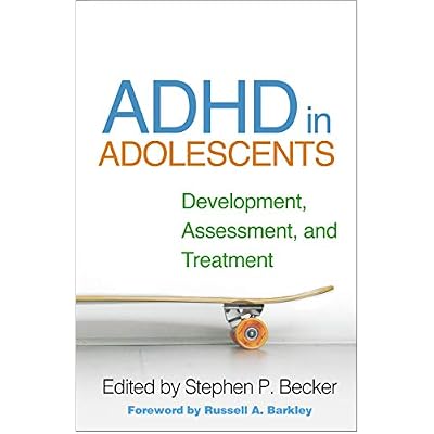 ADHD in Adolescents: Development, Assessment, and Treatment