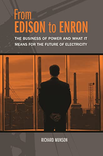 From Edison to Enron: The Business of Power and What It Means for the Future of Electricity