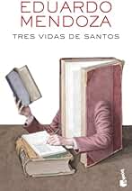 Tres vidas de santos (Biblioteca Eduardo Mendoza)