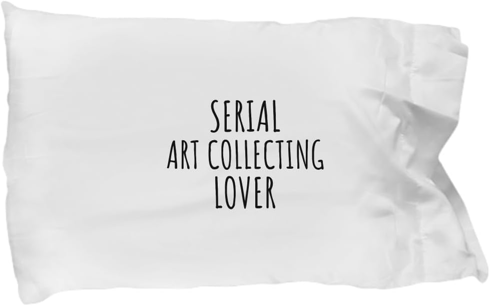EzGift Serial Art Collecting Lover Pillowcase Funny Gift Idea for Hobby Addict Pun Quote Fan Gag Joke Pillow Cover Case 20x30