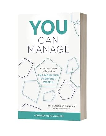 You Can Manage: A Practical Guide to Becoming the Manager Everyone ...