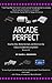 Arcade Perfect: How Pac-Man, Mortal Kombat, and Other Coin-Op Classics Invaded the Living Room (English Edition)