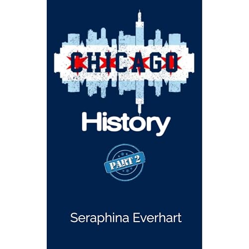 Chicago History: Part 2 Audiolibro Por Seraphina Everhart arte de portada