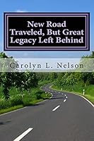 New Road Traveled, But Great Legacy Left Behind 1518869149 Book Cover