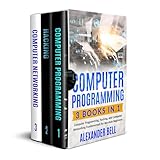 Computer Programming: 3 Books in 1: Computer Programming, Hacking, and Computer Networking Fundamentals for Absolute Beginners