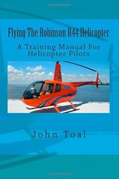 Paperback Flying The Robinson R44 Helicopter: A Training Manual For Helicopter Pilots Book