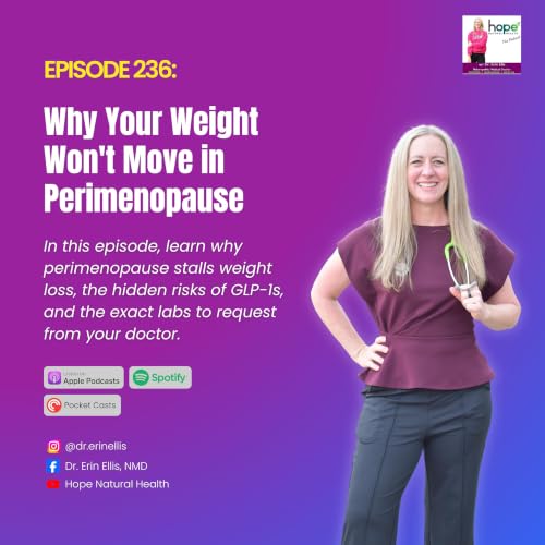 Episode 236: Why Your Weight Won't Move in Perimenopause (And It's Not Willpower)