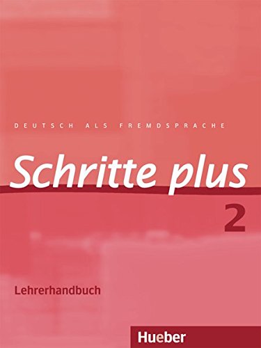 Schritte plus 2: Deutsch als Fremdsprache / Lehrerhandbuch Schritte plus 2: Deutsch als Fremdsprache / Lehrerhandbuch