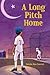 A Long Pitch Home