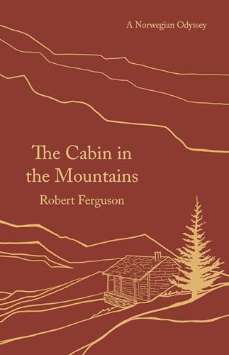The Cabin in the Mountains: A Norwegian Odyssey
