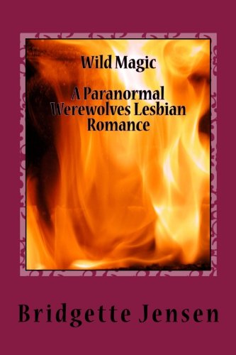 Wild Magic: A Paranormal Werewolves Lesbian Romance (Alpha Female Fantasy Adventure Lesbian Romance)