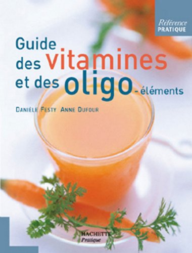 Télécharger Guide des vitamines et des oligo-éléments (Santé) Francais PDF
