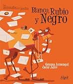Blanco, Rubio y Negro: 8 (Los animales del jardín)