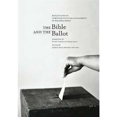 The Bible & the Ballot: Reflections on Christian Political Engagement in Malaysia Today