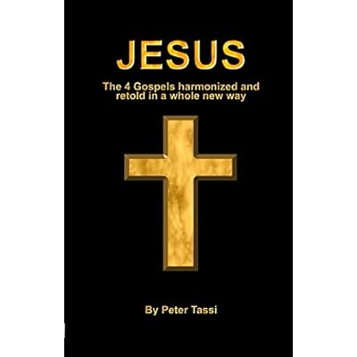 Jesus: The 4 Gospels harmonized and retold in a whole new way.