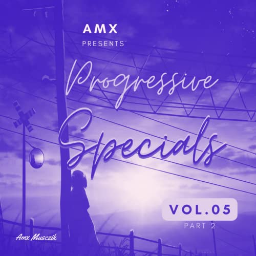 Episode 5: AMX Pres. Progressive Specials | Vol. 5 | Part 02 | Bollywood Progressives