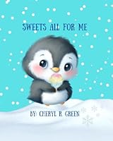 Sweets All For Me: Come discover some delicious treats with a sweet penguin. B0CYH9XHQ4 Book Cover