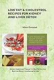  LOW FAT & CHOLESTROL RECIPES FOR KIDNEY AND LIVER DETOX: Juices, Cheese and Yoghurt to Help Detox your Body and Boost your Immune System