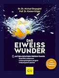 Das Eiweiß-Wunder: Mit dem richtigen Protein-Timing: Bauchfett reduzieren, Leistungsfähigkeit steigern, Immunsystem stärken