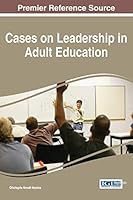 Cases on Leadership in Adult Education 1466685891 Book Cover