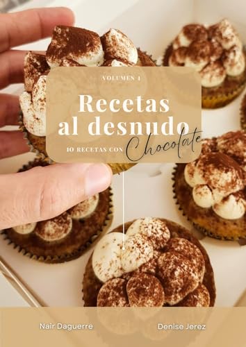 Recetas al Desnudo: 10 Recetas con Chocolate (Spanish Edition)