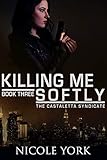 Killing Me Softly: A Chicago Mafia Syndicate (Castaletta Book 3)