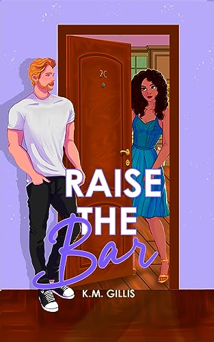 Raise The Bar: A Contemporary Romantic Comedy (Love In 2C)