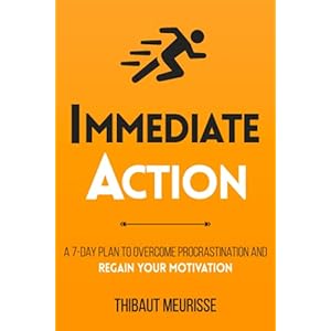 Immediate Action: A 7-Day Plan to Overcome Procrastination and Regain Your Motivation (Productivity Series)