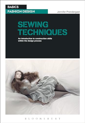 Sewing Techniques: An introduction to construction skills within the design process (Basics Fashion Design)