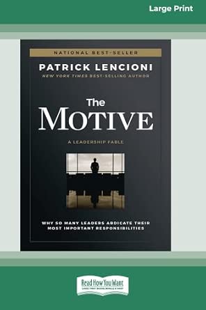 The Motive: Why So Many Leaders Abdicate Their Most Important Responsibilities Large type / Large print Edition-Wow! eBook