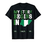 My Story Begins In Nigerian,Naija, Nigeria Map Flag Gift T-Shirt